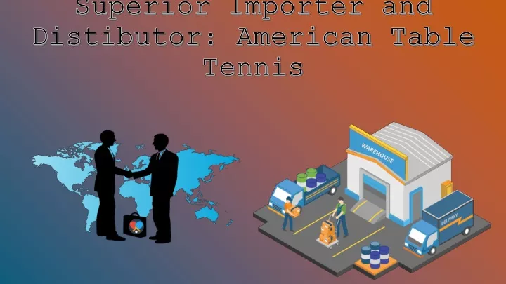 superior importer and distibutor american table tennis