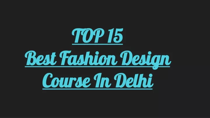 top 15 best fashion design course in delhi