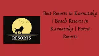 Best Resorts in Karnataka | Beach Resorts in Karnataka | Forest Resorts