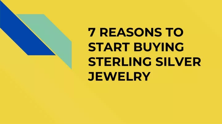 7 reasons to start buying sterling silver jewelry