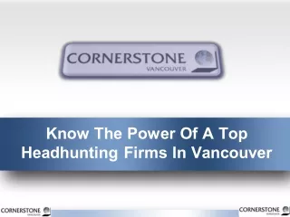 Know The Power Of A Top Headhunting Firms In Vancouver