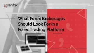 What Forex Brokerages Should Look For in a Forex Trading Platform