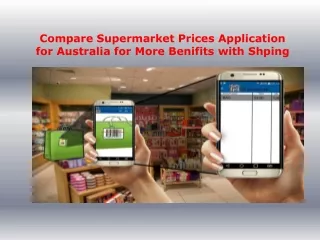 Compare Supermarket Prices Application for Australia for More Benifits with Shping