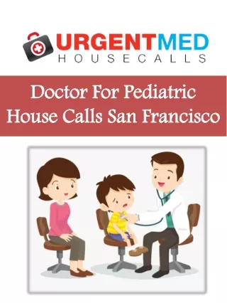 Doctor For  Pediatric House Calls San Francisco