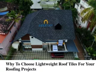 Why To Choose Lightweight Roof Tiles For Your Roofing Projects