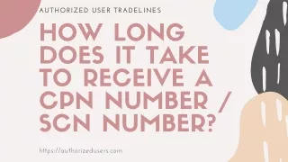 How Long Does It Take To Receive A CPN Number / SCN Number?