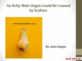 An Itchy Male Organ Could Be Caused by Scabies