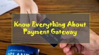 PPT: Know Everything About Payment Gateway