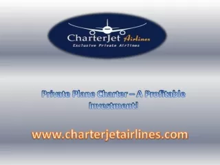 Private Plane Charter – A Profitable Investment