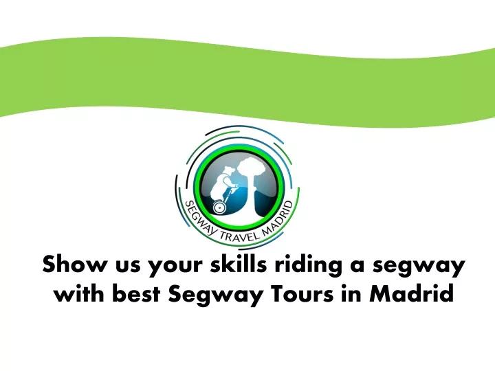 show us your skills riding a segway with best