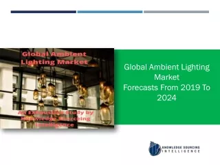A comprehensive report on Ambient Lighting Market