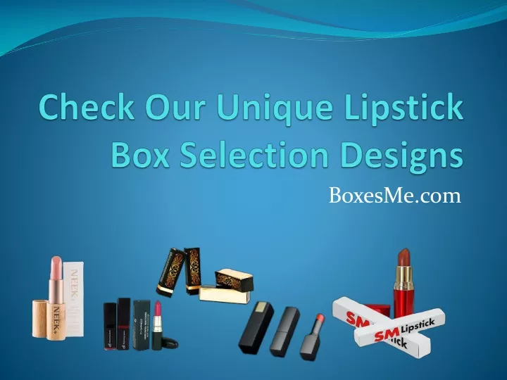 check our unique lipstick box selection designs