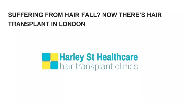 suffering from hair fall now there s hair transplant in london