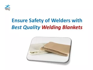 Ensure Safety of Welders with Best Quality Welding Blankets