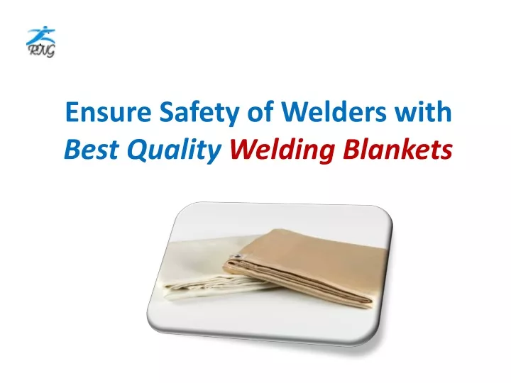 ensure safety of welders with best quality welding blankets