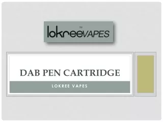 Get the Best Dab Pen Cartridge