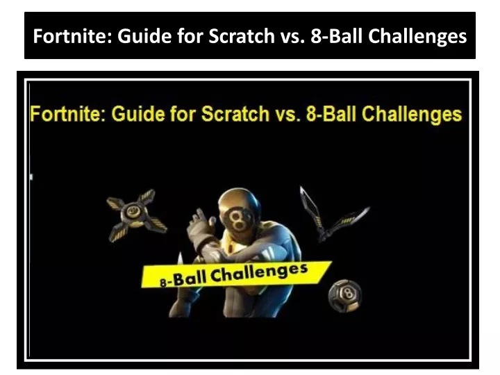 fortnite guide for scratch vs 8 ball challenges