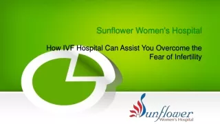 How IVF Hospital Can Assist You Overcome the Fear of Infertility