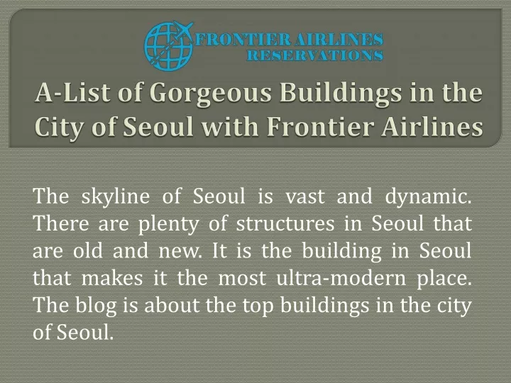 a list of gorgeous buildings in the city of seoul with frontier airlines