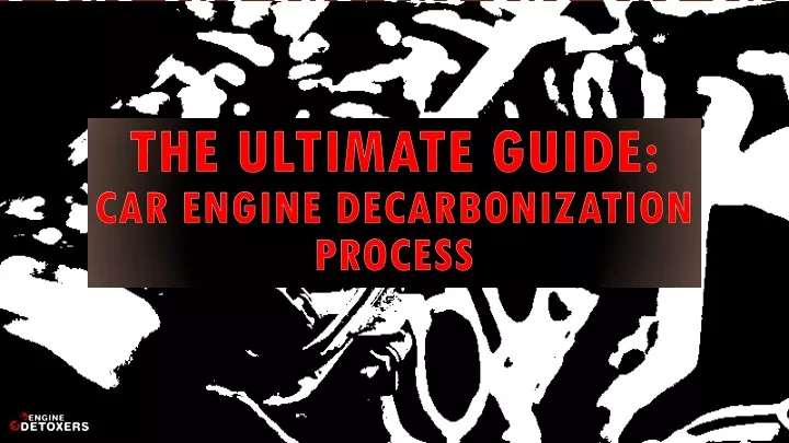 the ultimate guide car engine decarbonization process