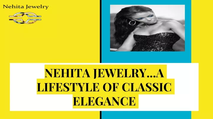 nehita jewelry a lifestyle of classic elegance