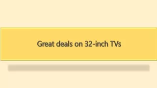 Great deals on 32-inch TVs