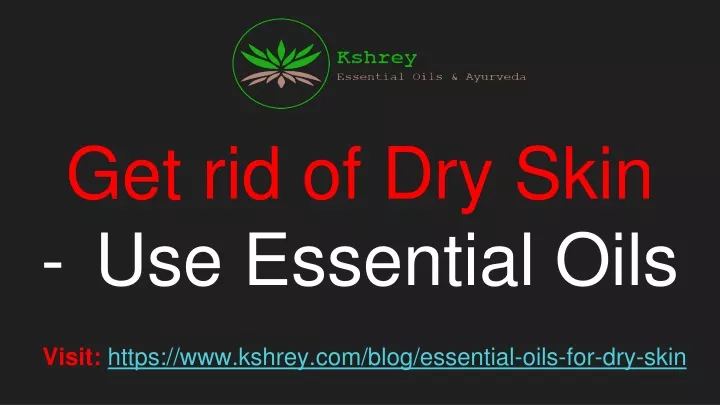 get rid of dry skin use essential oils