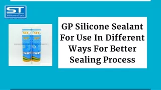 GP Silicone Sealant For Use In Different Ways For Better Sealing Process
