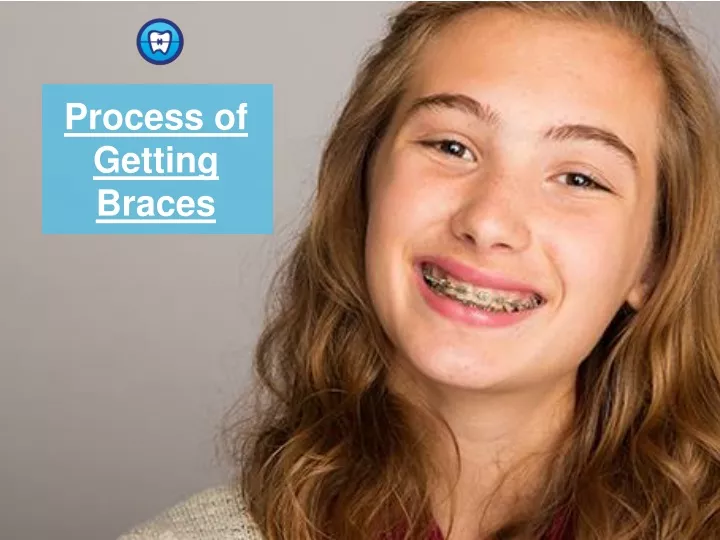 process of getting braces