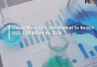 Vapor Recovery Unit Market Future Trends and Business Opportunities 2026