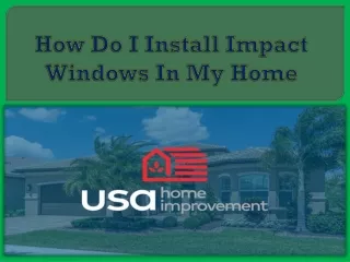 How Do I Install Impact Windows In My Home