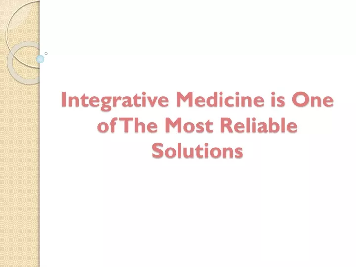integrative medicine is one of the most reliable solutions