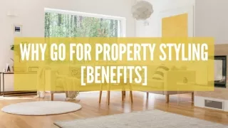Why go for property styling [Benefits]