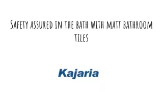 Safety assured in the bath with matt bathroom tiles