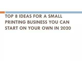 TOP 8 IDEAS FOR A SMALL PRINTING BUSINESS YOU CAN START ON YOUR OWN IN 2020