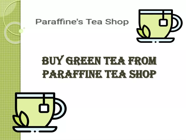 buy green tea from paraffine tea shop