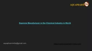 Supreme Manufacturer in the Chemical Industry in World