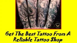 PPT: Get The Best Tattoo From A Reliable Tattoo Shop