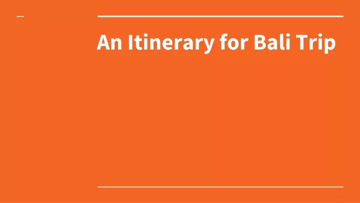 an itinerary for bali trip