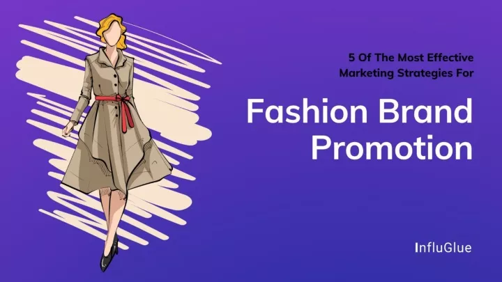 5 of the most effective marketing strategies for fashion brand promotion