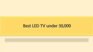 Best LED TV under 30,000