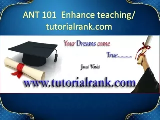 ANT 101  Enhance teaching - tutorialrank.com