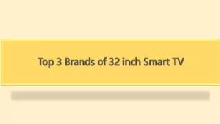 Top 3 Brands of 32 inch Smart TV