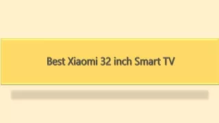 Best Xiaomi 32 inch Smart TV