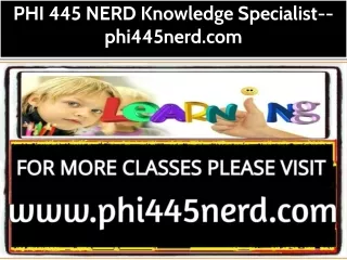 PHI 445 NERD Knowledge Specialist--phi445nerd.com