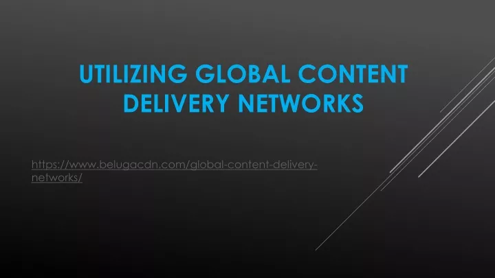 utilizing global content delivery networks