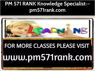 PM 571 RANK Knowledge Specialist--pm571rank.com