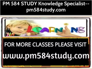 PM 584 STUDY Knowledge Specialist--pm584study.com