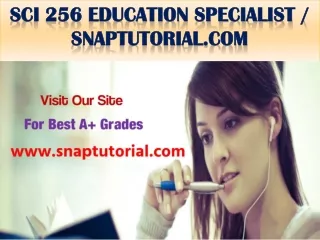 SCI 256 Education Specialist / snaptutorial.com