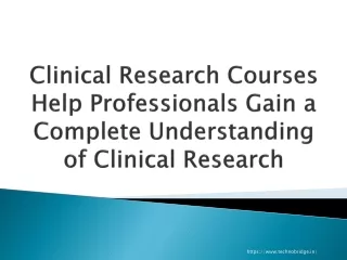 Clinical Research Courses Help Professionals Gain a Complete Understanding of Clinical Research